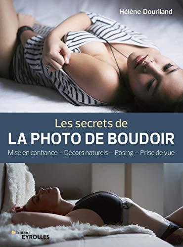 Les secrets de la photo de boudoir : mise en confiance, décors naturels, posing, prise de vue