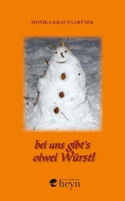 bei uns gibt's oiwei Würstl: Gschichtn zur Weihnachtszeit