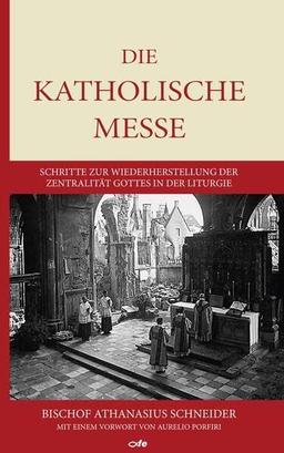 Die katholische Messe: Schritte zur Wiederherstellung der Zentralität Gottes in der Liturgie