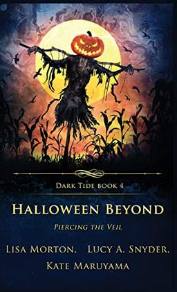 Halloween Beyond: Piercing the Veil (Dark Tide Mysteries and Thrillers, Band 4)