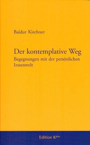 Der kontemplative Weg: Begegnungen mit der persönlichen Innenwelt