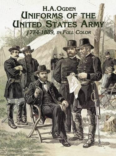 Uniforms of the United States Army 1774-1889: In Full Color (Dover Fashion and Costumes)