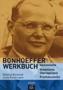 Das Bonhoeffer Werkbuch. Spurensuche - didaktische Überlegungen - Praxisbausteine