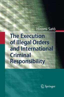 The Execution of Illegal Orders and International Criminal Responsibility