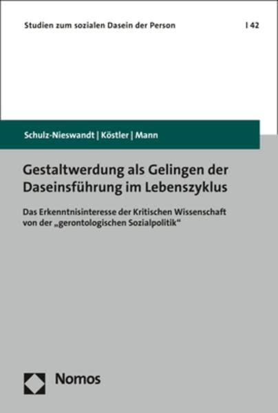 Gestaltwerdung als Gelingen der Daseinsführung im Lebenszyklus: Das Erkenntnisinteresse der Kritischen Wissenschaft von der „gerontologischen Sozialpolitik“