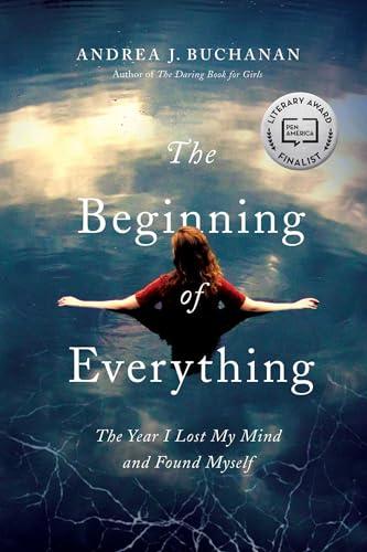 The Beginning of Everything: The Year I Lost My Mind and Found Myself