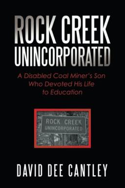 Rock Creek Unincorporated: A Disabled Coal Miner’s Son Who Devoted His Life to Education