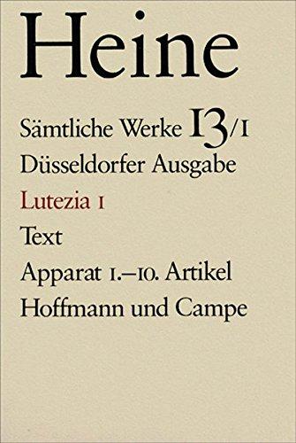 Sämtliche Werke. Historisch-kritische Gesamtausgabe der Werke. Düsseldorfer Ausgabe / Lutezia I: Text/Apparat. 1.-10. Artikel