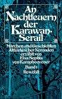 An Nachtfeuern der Karawan-Serail / Märchen und Geschichten alttürkischer Nomaden: An Nachtfeuern der Karawan-Serail. Bd. 1