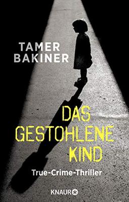 Das gestohlene Kind: True-Crime-Thriller