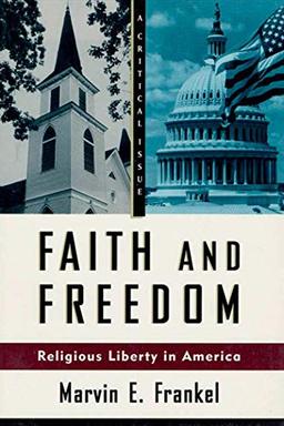 FAITH AND FREEDOM PB: Religious Liberty in America (Hill and Wang Critical Issues)