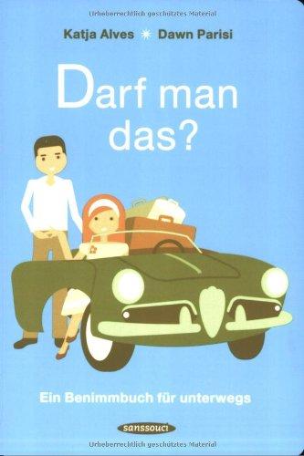 Darf man das?: Ein Benimmbuch für unterwegs