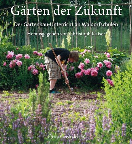 Gärten der Zukunft: Der Gartenbau-Unterricht an Waldorfschulen