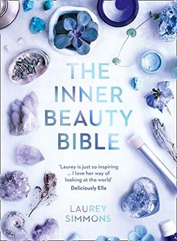 The Inner Beauty Bible: Mindful Rituals to Nourish Your Soul