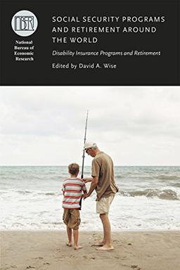 Wise, D: Social Security Programs and Retirement around the: Disability Insurance Programs and Retirement (National Bureau of Economic Research Conference Report)