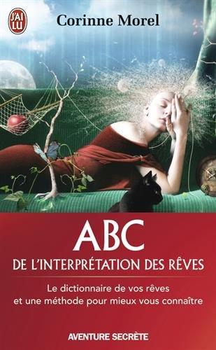 Abc de l'interprétation des rêves : le dictionnaire de vos rêves et une méthode pour mieux vous connaître