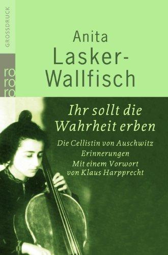 Ihr sollt die Wahrheit erben: Die Cellistin von Auschwitz. Erinnerungen