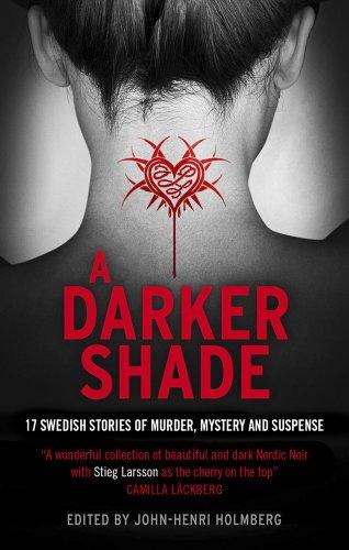 A Darker Shade: 17 Swedish Stories of Murder, Mystery and Suspense