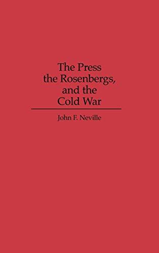 The Press, the Rosenbergs, and the Cold War