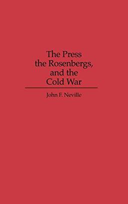 The Press, the Rosenbergs, and the Cold War