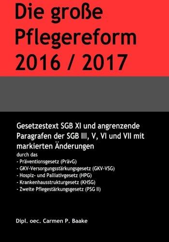 Die gro&szlig;e Pflegereform 2016/2017: Gesetzestext mit markierten &Auml;nderungen.