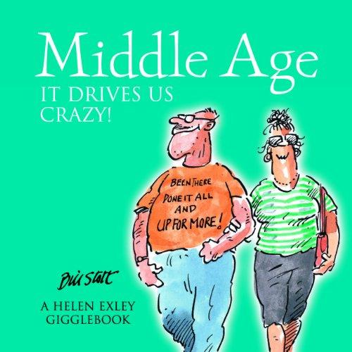 Middle Age: It Drives Us Crazy!