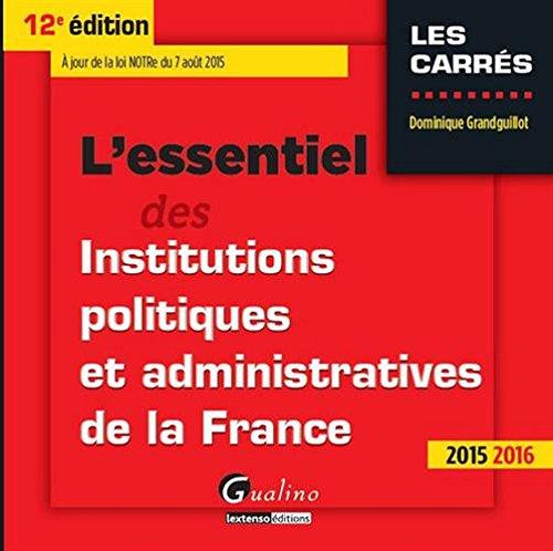 L'essentiel des institutions politiques et administratives de la France : 2015-2016