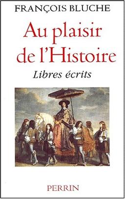 Au plaisir de l'histoire : libres écrits