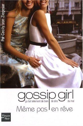 Gossip girl. Vol. 9. Même pas en rêve