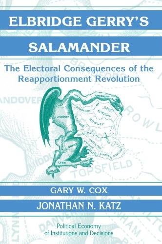 Elbridge Gerry's Salamander: The Electoral Consequences of the Reapportionment Revolution (Political Economy of Institutions and Decisions)