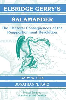 Elbridge Gerry's Salamander: The Electoral Consequences of the Reapportionment Revolution (Political Economy of Institutions and Decisions)