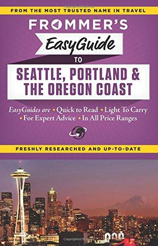 Frommer's EasyGuide to Seattle, Portland and the Oregon Coast (Easy Guides)