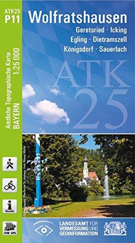 ATK25-P11 Wolfratshausen (Amtliche Topographische Karte 1:25000): Geretsried, Icking, Egling, Dietramszell, Königsdorf, Sauerlach (ATK25 Amtliche Topographische Karte 1:25000 Bayern)