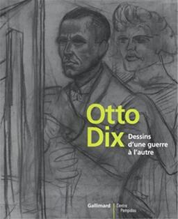 Otto Dix : dessins d'une guerre à l'autre : exposition, Paris, centre national d'art et de culture Georges Pompidou, Galerie d'art graphique, 15 janvier au 31 mars 2003