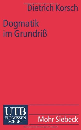 Dogmatik im Grundriß: Eine Einführung in die christliche Deutung menschlichen Lebens mit Gott (Uni-Taschenbücher S)