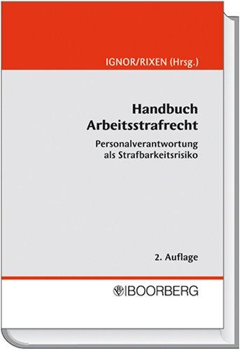 Handbuch Arbeitsstrafrecht: Personalverantwortung als Strafbarkeitsrisiko