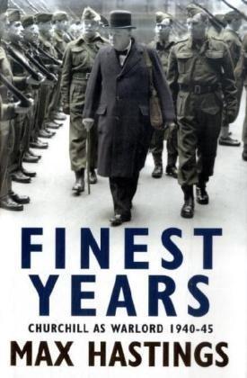 Finest Years: Winston Churchill as Warlord 1940-45