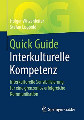 Quick Guide Interkulturelle Kompetenz: Interkulturelle Sensibilisierung für eine grenzenlos erfolgreiche Kommunikation