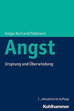 Angst: Ursprung und Überwindung