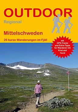 Mittelschweden: 26 kurze Wanderungen im Fjäll (Outdoor Regional Wanderführer)