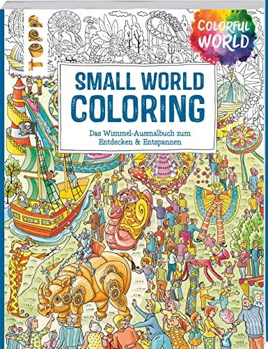 Colorful World - Small World Coloring: Wimmelige Szenen zum Ausmalen, Entdecken & Entspannen