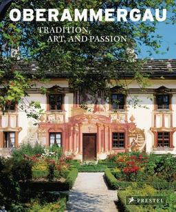 Oberammergau: Tradition, Art and Passion