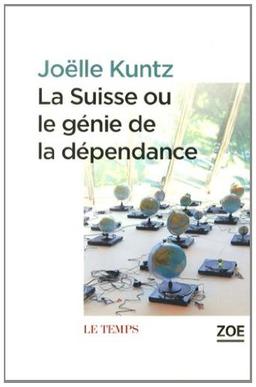 La Suisse ou Le génie de la dépendance