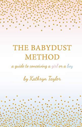 The Babydust Method: A Guide to Conceiving a Girl or a Boy