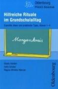 Hilfreiche Rituale im Grundschulalltag: Erprobte Ideen praktische Tipps, Klasse 1-4