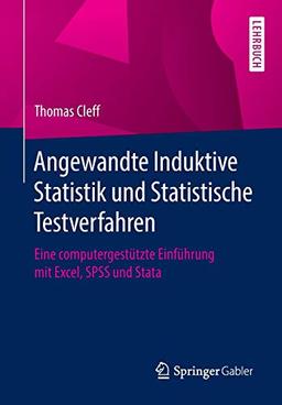 Angewandte Induktive Statistik und Statistische Testverfahren: Eine computergestützte Einführung mit Excel, SPSS und Stata