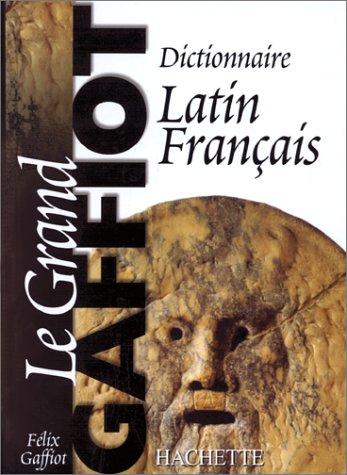 Dictionnaire latin-français : le grand Gaffiot