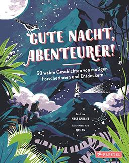 Gute Nacht, Abenteurer! 30 wahre Geschichten von mutigen Forscherinnen und Entdeckern: Gute-Nacht-Geschichten zum Vor- und Selberlesen