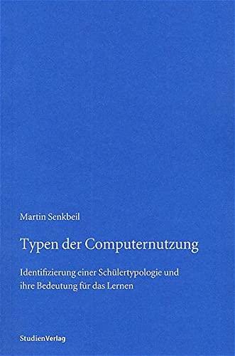 Typen der Computernutzung: Identifizierung einer Schülertypologie und ihre Bedeutung für das Lernen (Forschungen zur Fachdidaktik)