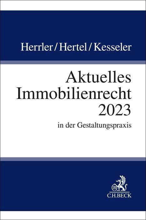 Aktuelles Immobilienrecht 2023: in der Gestaltungspraxis